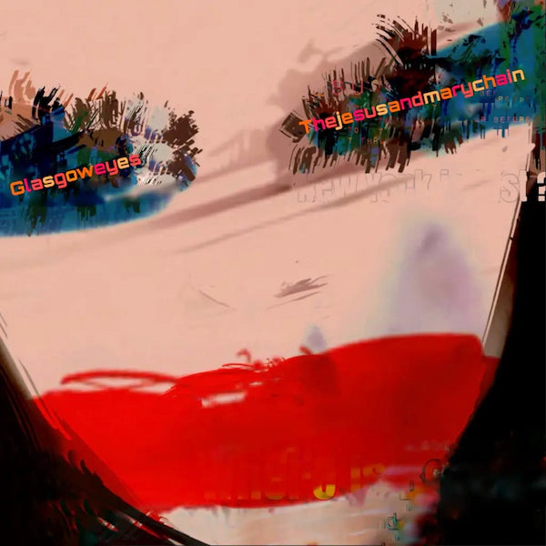 The Jesus and Mary Chain - Glasgow Eyes (Preorder 08/03/24)