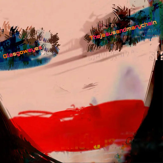 The Jesus and Mary Chain - Glasgow Eyes (Preorder 08/03/24)