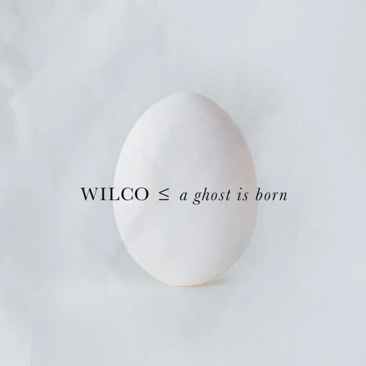 Wilco - A Ghost Is Born (Preorder 07/02/25)