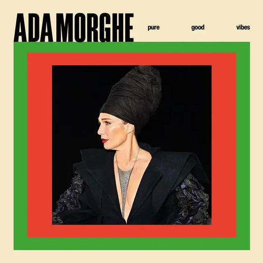 Ada Morghe - Pure Good Vibes (Preorder 13/06/25)