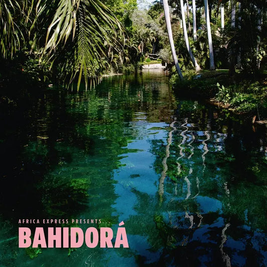 Africa Express - Africa Express Presents... Bahidorá (Preorder 18/07/25)