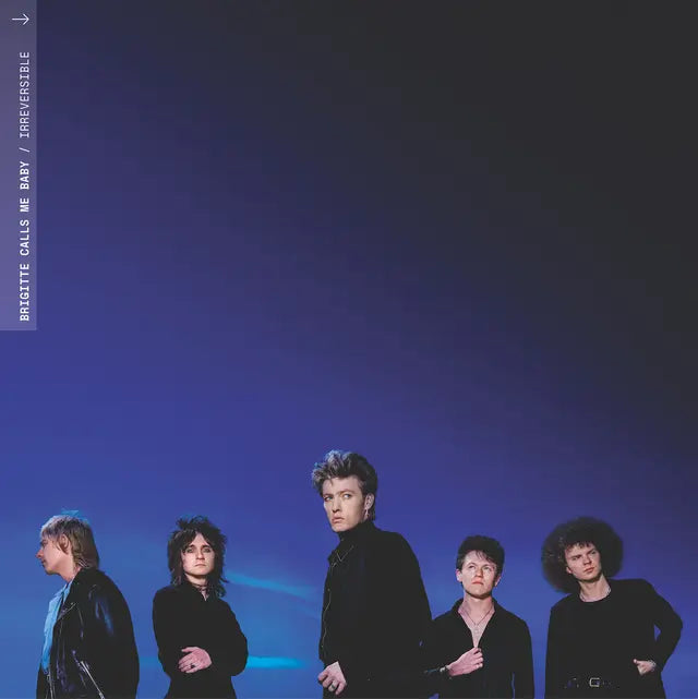 Brigitte Calls Me Baby - Irreversible (Preorder 13/03/26)