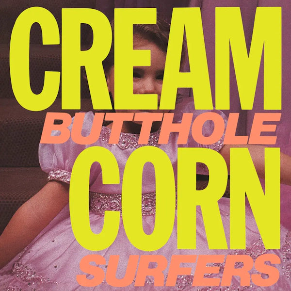 Butthole Surfers - Cream Corn from the Socket of Davis