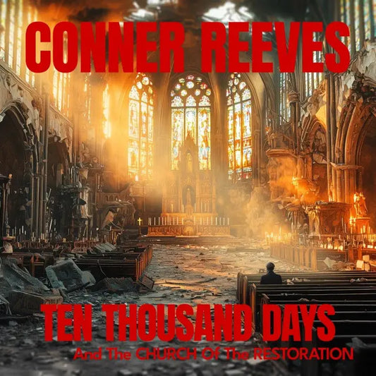 Conner Reeves - TEN THOUSAND DAYS And The CHURCH Of The RESTORATION (Preorder 29/08/25)