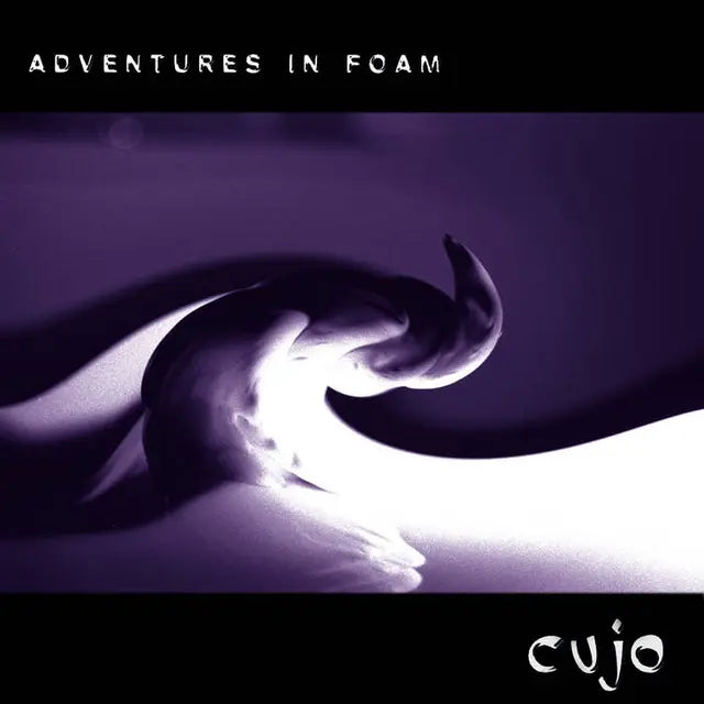 Cujo - Adventures In Foam