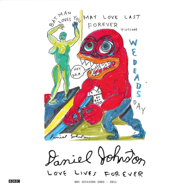 Daniel Johnston - Love Lives Forever (BBC Sessions 2003-2011) (Preorder 04/07/25)
