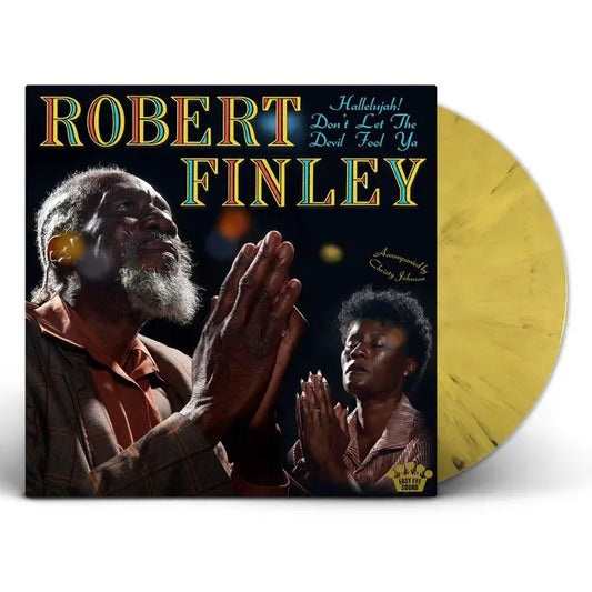 Robert Finley - Hallelujah! Don’t Let The Devil Fool Ya (Preorder 10/10/25)