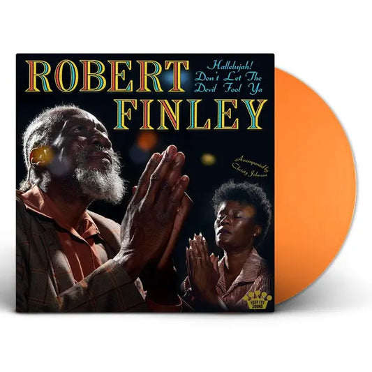 Robert Finley - Hallelujah! Don’t Let The Devil Fool Ya (Preorder 10/10/25)