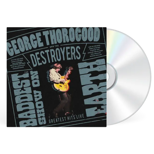 George Thorogood And The Destroyers - The Baddest Show On Earth: Greatest Hits Live (Preorder 12/06/26)