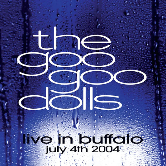 The Goo Goo Dolls - Live In Buffalo July 4th 2004 (Preorder 21/06/24)