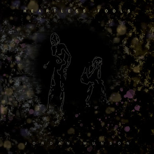 Jordan Munson - Heartless Fools (Preorder 19/01/24)