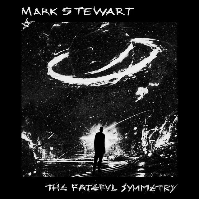 Mark Stewart - The Fateful Symmetry (Preorder 11/07/25)