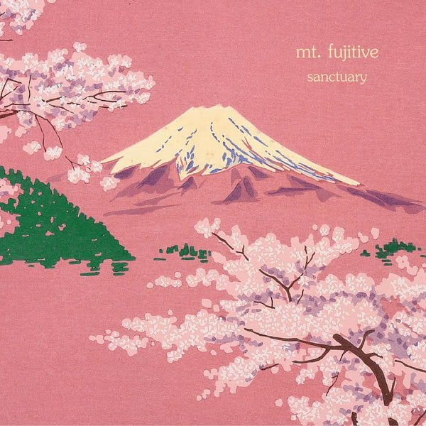 mt. fujitive - sanctuary (Preorder 23/05/25)