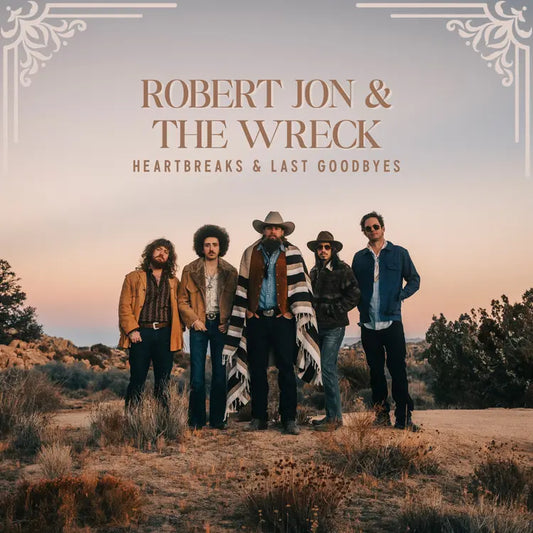 Robert Jon & the Wreck - Heartbreaks & Last Goodbyes (Preorder 22/08/25)
