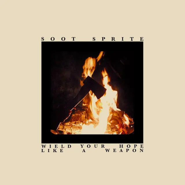 Soot Sprite - Wield Your Hope Like A Weapon (Preorder 16/05/25)