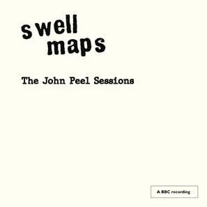 Swell Maps - The John Peel Sessions (Preorder 12/09/25)