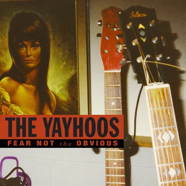 The Yayhoos - Fear Not The Obvious (Preorder 19/09/25)
