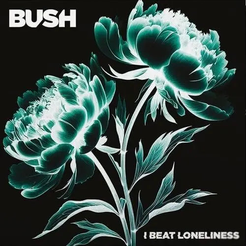 Bush - I Beat Loneliness (Preorder 18/07/25)