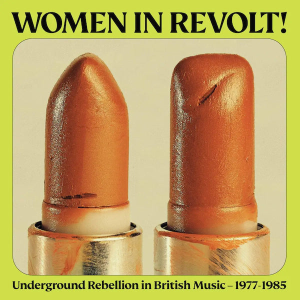 Various Artists - WOMEN IN REVOLT! UNDERGROUND REBELLION IN BRITISH MUSIC 1977 – 1985