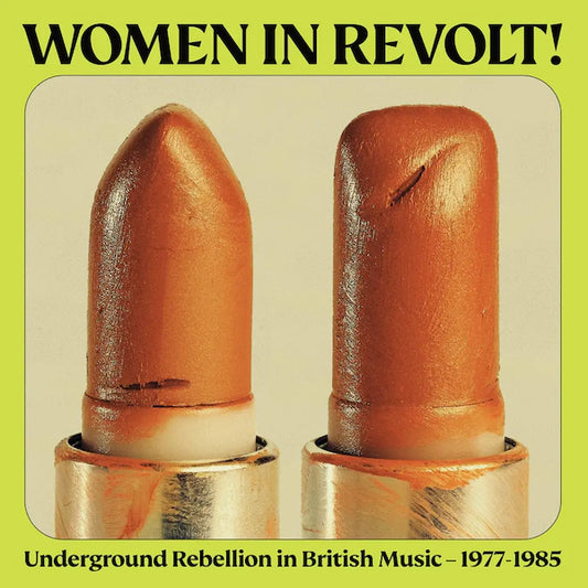 Various Artists - WOMEN IN REVOLT! UNDERGROUND REBELLION IN BRITISH MUSIC 1977 – 1985