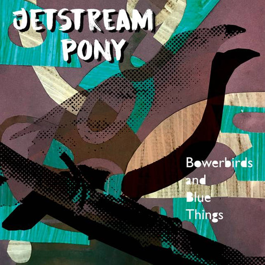 Jetstream Pony - Bowerbirds And Blue Things (Preorder 28/03/25)