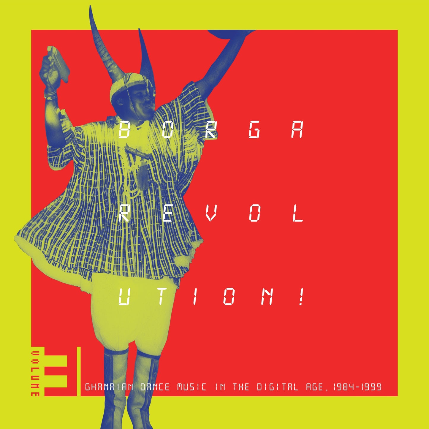 Various Artists - Borga Revolution! Ghanaian Music In The Digital Age, 1984 - 1999 (Volume 3) Preorder 16/05/25