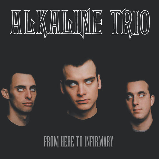 Alkaline Trio - From Here To Infirmary (Preorder 13/12/24)