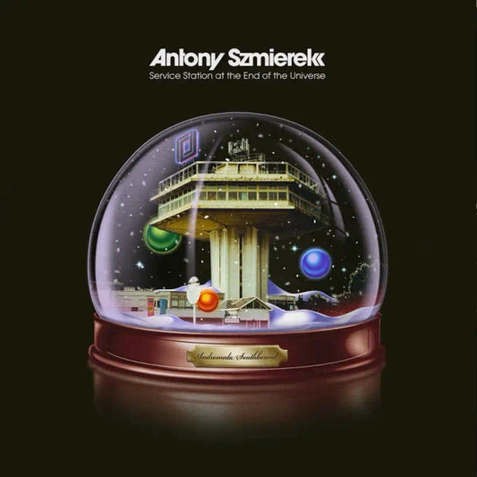 Antony Szmierek - Service Station At The End Of The Universe (Preorder 28/02/25)