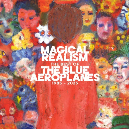 The Blue Aeroplanes - Magical Realism: The Best Of The Blue Aeroplanes 1985-2025 (Preorder 24/01/25)