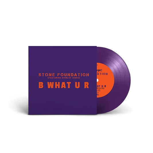 Stone Foundation - B What U R Featuring Shirley Jones ( Limited to 500 copies)