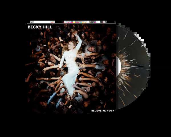 Becky Hill - Believe Me Now? (Preorder 31/05/24)