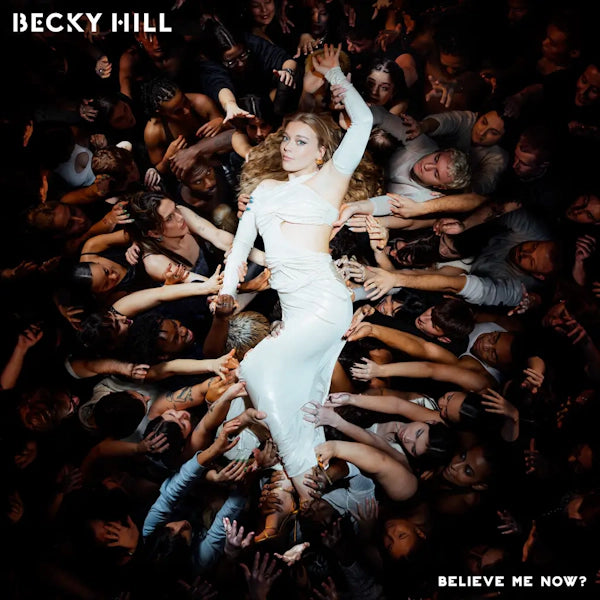 Becky Hill - Believe Me Now? (Preorder 31/05/24)