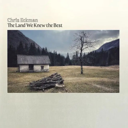 Chris Eckman - The Land We Knew The Best (Preorder 24/01/25)