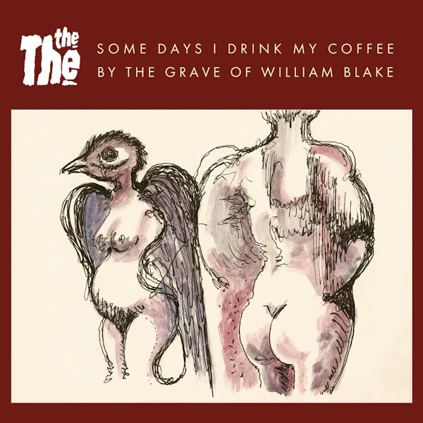 THE THE - Some Days I Drink My Coffee By The Grave Of William Blake (Preorder 30/08/24)