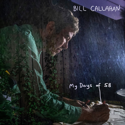 Bill Callahan - My Days of 58 (Preorder 27/02/26)