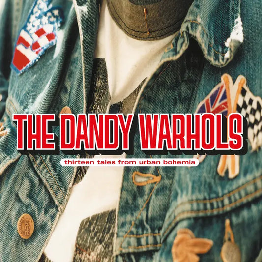 The Dandy Warhols - Thirteen Tales From Urban Bohemia (Preorder 25/04/25)