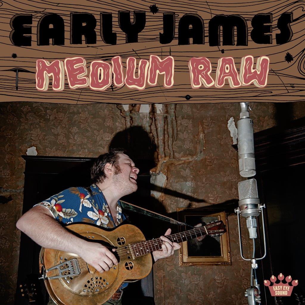 Early James - Medium Raw (Preorder 10/01/25)