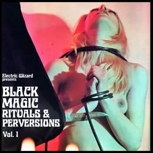 Electric Wizard - Black Magic Rituals & Perversions Vol. 1 (Preorder 13/12/24)