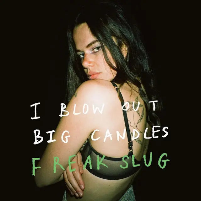 Freak Slug - I Blow Out Big Candles (Preorder 07/03/25)