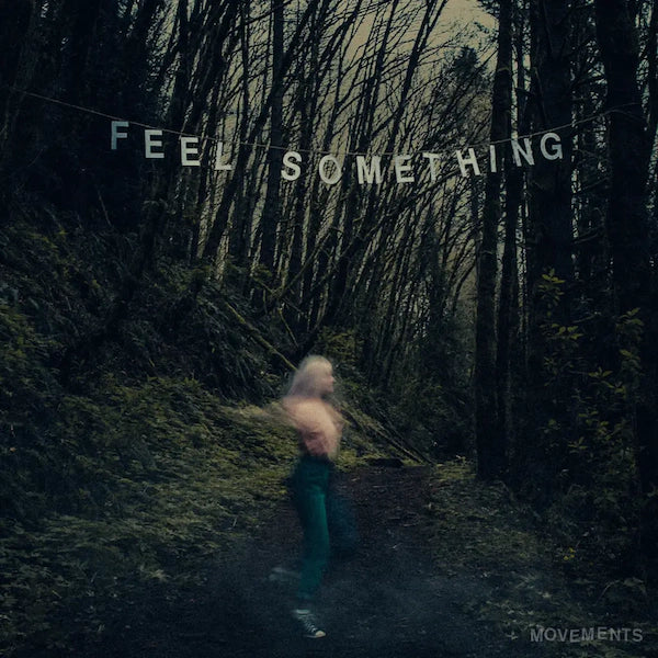 Movements - Feel Something (Preorder 20/10/23) - The Vault Collective ltd