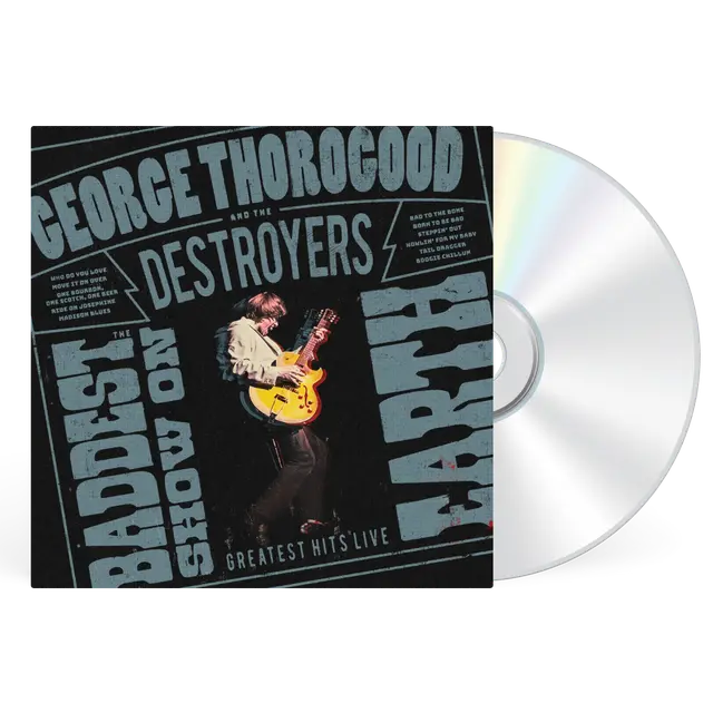 George Thorogood And The Destroyers - The Baddest Show On Earth: Greatest Hits Live (Preorder 12/06/26)