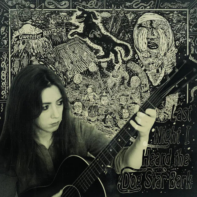 Gwenifer Raymond - Last Night I Heard The Dog Star Bark (Preorder 05/09/26)