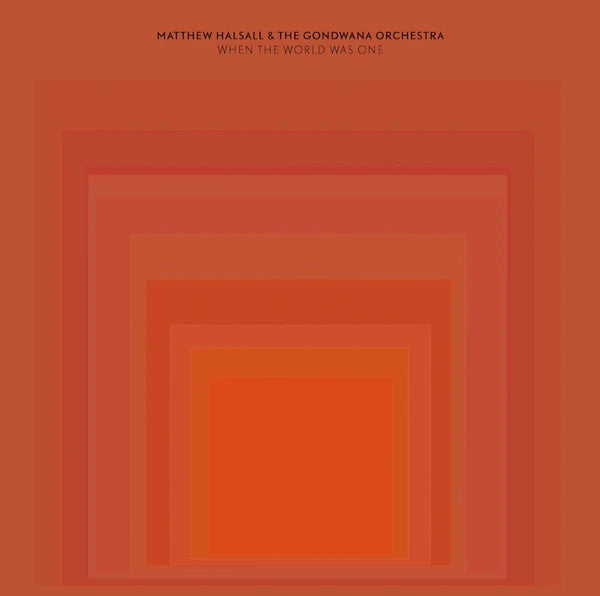 Matthew Halsall - When The World Was One (Preorder 06/09/24)