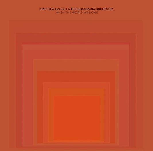 Matthew Halsall - When The World Was One (Preorder 06/09/24)