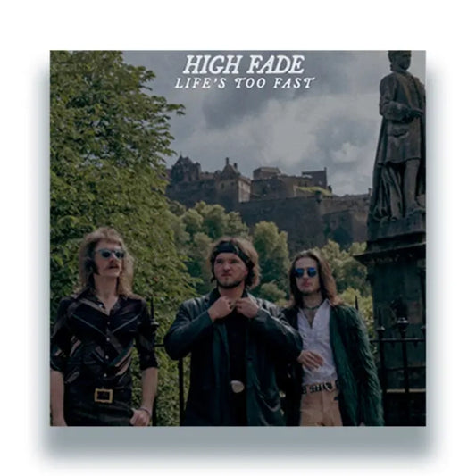 High Fade - Life's Too Fast (Preorder 22/11/24)