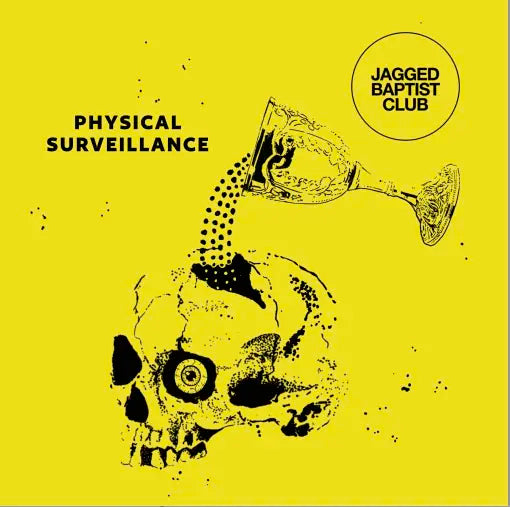 Jagged Baptist Club - Physical Surveillance (Preorder 15/11/24)