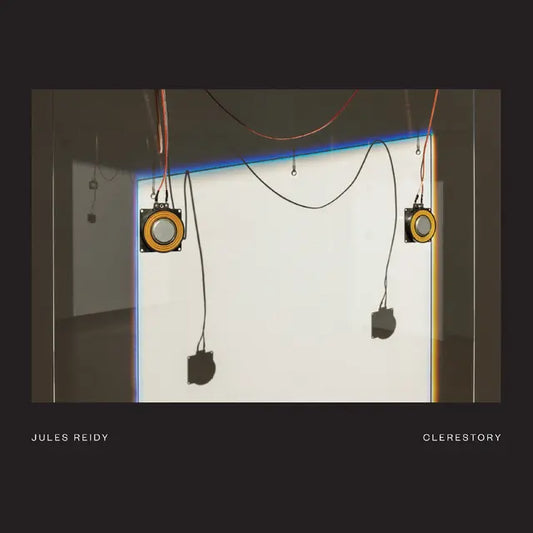 Jules Reidy - Clerestory (Preorder 25/09/26)
