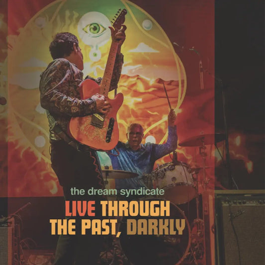 Dream Syndicate - Live through the Past, Darkly (Preorder 08/03/24)