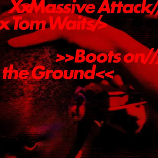 Massive Attack & Tom Waits - Boots on the Ground (Preorder 31/07/26)