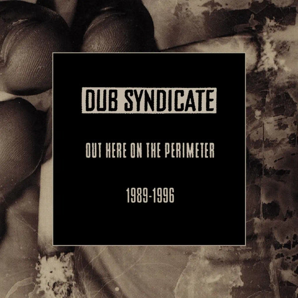 Dub Syndicate - Out Here On The Perimeter (Preorder 07/02/25)